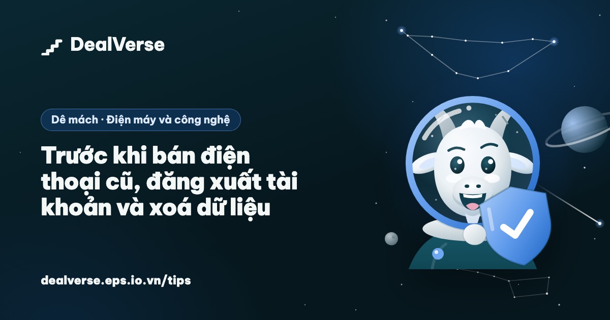 Trước khi bán điện thoại cũ, đăng xuất tài khoản và xoá dữ liệu