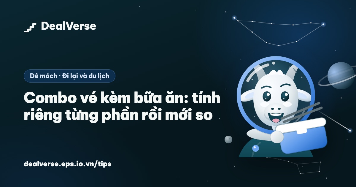Combo vé kèm bữa ăn: tính riêng từng phần rồi mới so