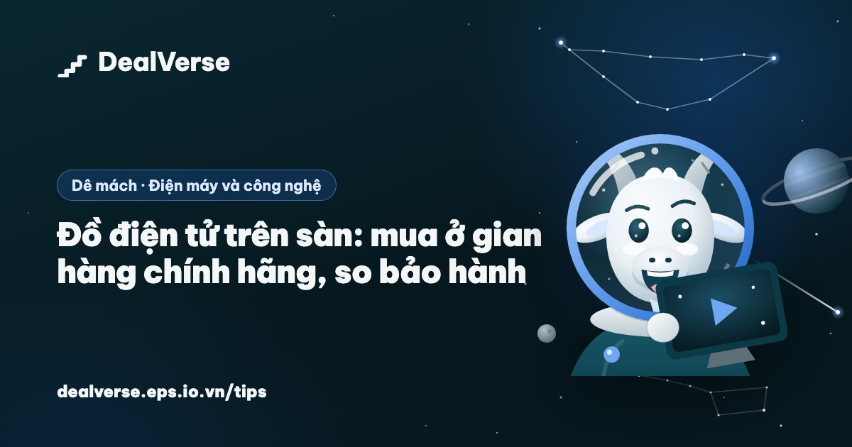 Đồ điện tử trên sàn: mua ở gian hàng chính hãng, so bảo hành
