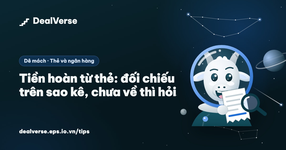 Tiền hoàn từ thẻ: đối chiếu trên sao kê, chưa về thì hỏi