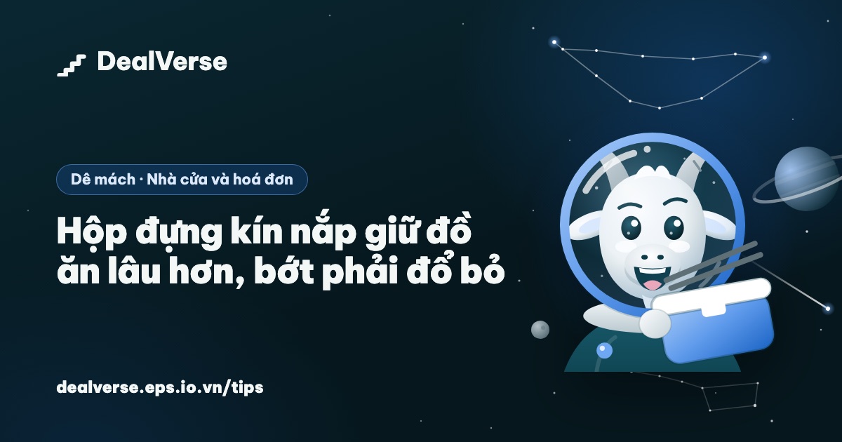 Hộp đựng kín nắp giữ đồ ăn lâu hơn, bớt phải đổ bỏ