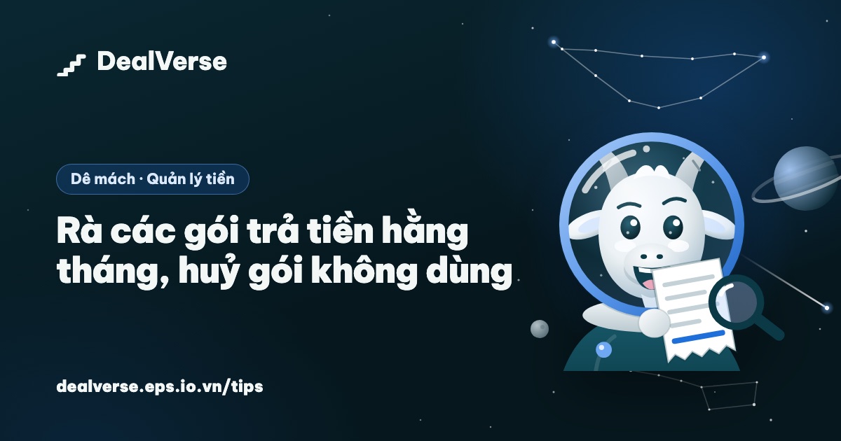 Rà các gói trả tiền hằng tháng, huỷ gói không dùng