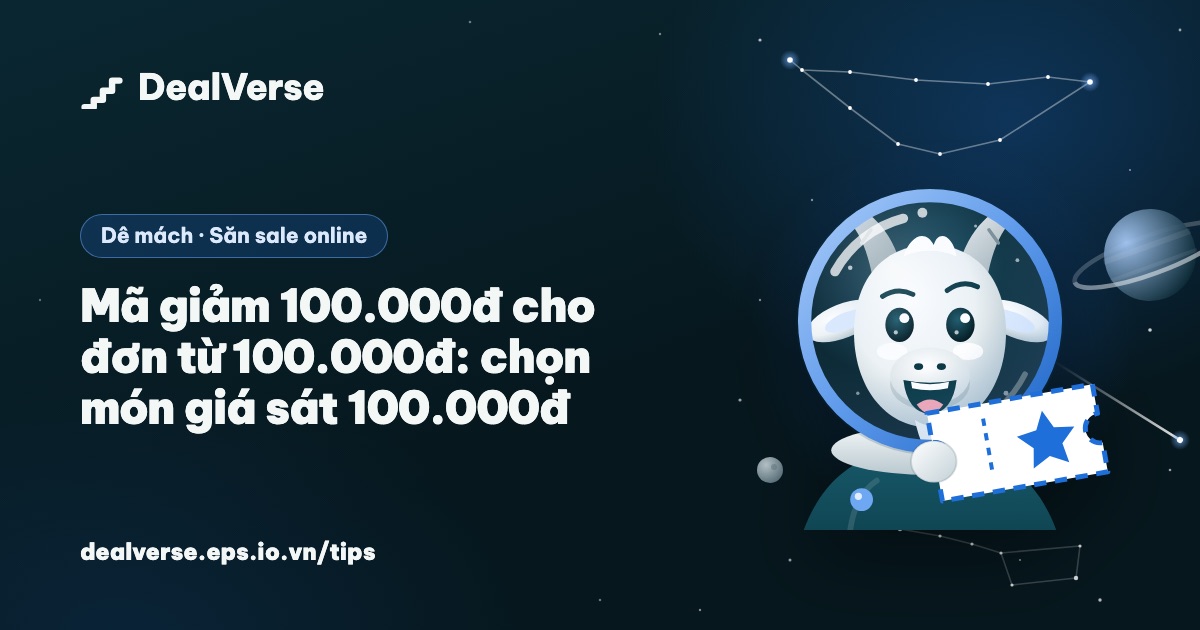 Mã giảm 100.000đ cho đơn từ 100.000đ: chọn món giá sát 100.000đ
