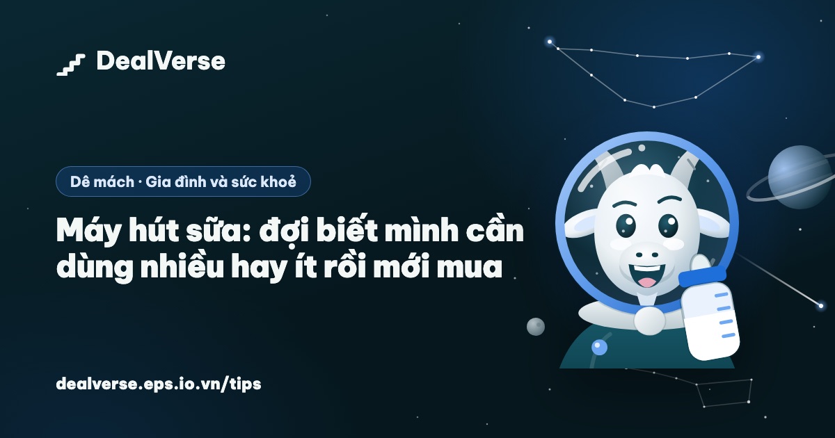Máy hút sữa: đợi biết mình cần dùng nhiều hay ít rồi mới mua