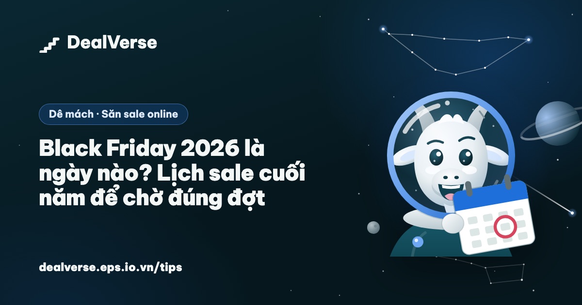 Black Friday 2026 là ngày nào? Lịch sale cuối năm để chờ đúng đợt