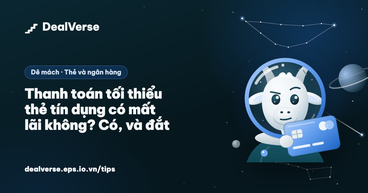 Thanh toán tối thiểu thẻ tín dụng có mất lãi không? Có, và đắt