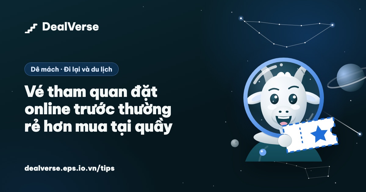 Vé tham quan đặt online trước thường rẻ hơn mua tại quầy