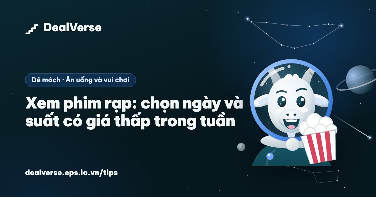 Xem phim rạp: chọn ngày và suất có giá thấp trong tuần